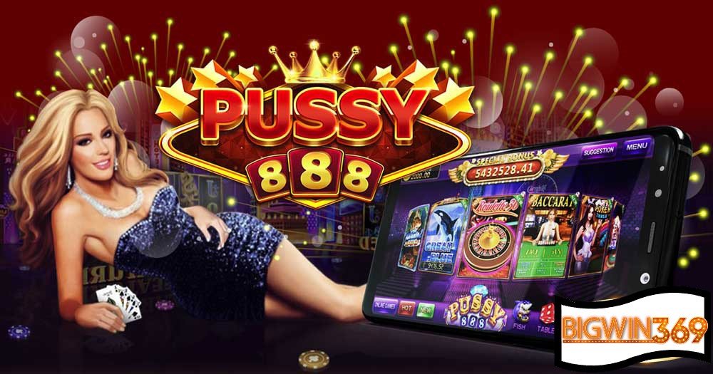 Pussy888-BIGWIN369-โปร109
